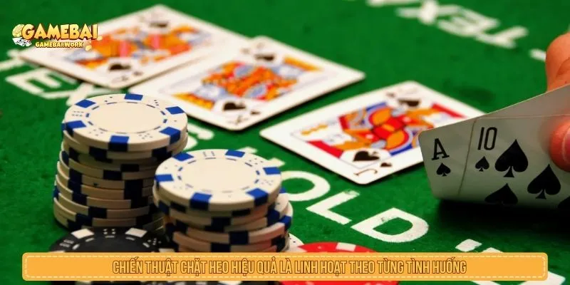 Chiến thuật chặt heo hiệu quả là linh hoạt theo từng tình huống