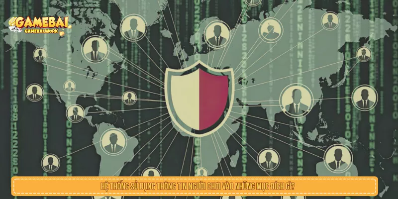 Hệ thống sử dụng thông tin người chơi vào những mục đích gì?