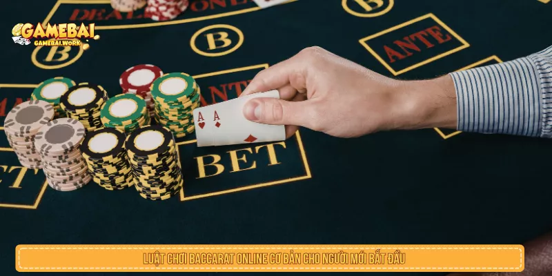 Luật chơi Baccarat Online cơ bản cho người mới bắt đầu