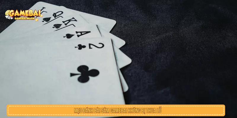 Mẹo đánh bài sâm GAMEBAI không bị lỗ