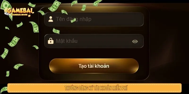 Thưởng đăng ký tài khoản miễn phí